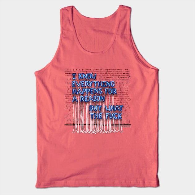 Everything Happens For A Reason (blue letters) Tank Top by BLCKSMTH